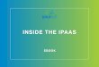 INSIDE THE IPAAS - Youredi · 2018-06-15 · In this ebook, we will share our insights on how sophisticated cloud-based integrations can best enhance an integration strategy. Integrations
