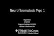 Neurofibromatosis Type 1 - McGovern Medical School...• Neurofibromatosis Type 1 is an autosomal dominant disorder that is rarely associated with non-ossifying fibromas. • NOFs