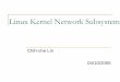 Linux Kernel Network Subsystem - National Chiao Tung ...linjc/nsd_2006/... · Top Half .1 Never preempted (single-threaded kernel) May block and give up the processor voluntarily