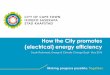 How the City promotes (electrical) energy efficiency...Energy 2040 Vision City now committed to target of 37% carbon emission ... • Saving City about R25 million per year. ... Go