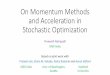 On Momentum Methods and Acceleration in Stochastic ... · Optimization in neural networks •Optimization methods used in training large scale neural networks not well understood,