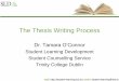 The Thesis Writing Process - Trinity College Dublin · The Thesis Writing Process Dr. Tamara O’Connor Student Learning Development Student Counselling Service Trinity College Dublin