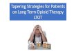 Tapering Strategies for Patients on Long Term Opioid ... Tapering Strategies for Patients on Long Term