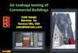Air Leakage testing of Commercial Buildings · 0 5 10 15 20 25 30 35 No Air Leakage Very Tight Tight – Low Average Tight – Average Tight – High Average* Leaky Very Leaky, Windows