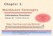 Chapter 1: Hardware Concepts - GitHub Pages · Hardware Concepts Informatics Practices Class XI (CBSE Board) Chapter 1: Authored By: - Rajesh Kumar Mishra, PGT (Comp.Sc.) Kendriya