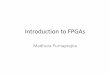 Introduction to FPGAs · 2019-03-05 · •FPGA Architecture: Survey and Challenges –Ian Kuon, Russell Tessier, Jonathan Rose . Questions? Title: PowerPoint Presentation Author: