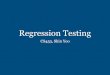 Regression Testing - COINSE...Regression Testing Techniques • Many techniques have been developed in order to cope with the high cost of retest-all. They can be categorised into