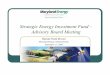 Strategic Energy Investment Fund – Advisory Board …...Strategic Energy Investment Fund – Advisory Board Meeting Malcolm Woolf, Director Maryland Energy Administration September