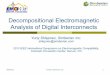 Decompositional Electromagnetic Analysis of Digital ......Decompositional Electromagnetic Analysis of Digital Interconnects Yuriy Shlepnev, Simberian Inc. ... or by spectrum of the