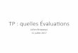 TP : quelles Évalua-ons - Sciencesconf.org · 2017-08-11 · Question2. — ... paper-and-pencil students outperformed hands-on students on a science fair poster evaluation task