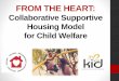 Collaborative Supportive Housing Model for Child …centerforchildwelfare.fmhi.usf.edu/Training/2015cpsummit...Housing Model for Child Welfare HEART Presenters •Lisa Bayne, LCSW,
