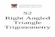 S2 Right Angled Triangle Trigonometrylhsbgemaths.weebly.com/.../8/7/12877724/s2_trigonometry.pdf · 2020-03-19 · Right Angled Triangle Trigonometry. 2 ... Calculating an angle in
