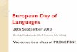 European Day of Languagesssljjosipj/pdf/Danjez2013.pdfEuropean Day of Languages 26th September 2013 (Srednja šola Josipa Jurčiča & Osnovna šola Stična) Welcome to a class of PROVERBS!