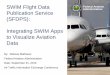 SWIM Flight Data Publication Service (SFDPS) ATIEC 2016 · JMS Java Message Service. NAS National Airspace System. NBPS NAS Boundary Protection . NDS NOTAM Distribution Service. NEMS