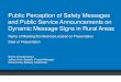 Public Perception of Safety Messages and Public …...1 Public Perception of Safety Messages and Public Service Announcements on Dynamic Message Signs in Rural Areas Name of Meeting/Conference/Location