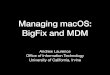 Managing macOS - BigFix and MDM...Airwatch. • Yay! Server-stored conﬁgurations Manipulates OS-native APIs & Settings Server-stored deployment scoping Agent built into OS Can execute