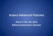Scopus Basic Searching · 2020-06-29 · Scopus Advanced Features Alissa V. Fial, MA, MLIS Reference/Education Librarian . Topics to Be Covered ... • Author Searching • Citation