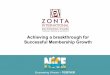 Achieving a breakthrough for Successful Membership Growth...Achieving a breakthrough for Successful Membership Growth . Proposed Goals 3: ZI builds & sustains ... Zontaengages the