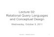 Lecture 02: Relational Query Languages and Conceptual Design...1 Lecture 02: Relational Query Languages and Conceptual Design Wednesday, October 5, 2011 Dan Suciu -- CSEP544 Fall 2011