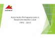 Associação Portuguesa para o Desenvolvimento Local 1993 – 2013 · 2013-11-30 · A ANIMAR atua: I) medindo o impacto das políticas nacionais e comunitárias, fazendo propostas