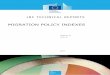 MIGRATION POLICY INDEXES - European Commission · 2018-04-11 · 3 Executive Summary This report charts and analyses available indexes measuring asylum and migration policies, resulting