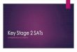 Key Stage 2 SATs - Harrow Lodge Primary€¦ · Key Stage 2 SATs Changes ... • However, Years 2 and 6 (due to statutory testing) continued to study the previous curriculum for one