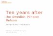 the Swedish Pension Reform...Ten years after the Swedish Pension Reform Design & Current Status D.B. Mikula – Swedish Pensions Agency (Oslo, 16:th sept. 2010) The Reform Strategy