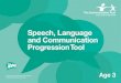 Speech, Language and Communication Progression Tool · The Speech, Language and Communication Progression Tool: Age 3 Talk Boost / SLC Progression Tool Age 3 / SLC Progression Tool