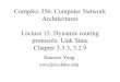 CompSci356: Computer Network Architectures Lecture 13 ...CompSci356: Computer Network Architectures Lecture 13: Dynamic routing protocols: Link State Chapter 3.3.3, 3.2.9 Xiaowei Yang