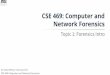 Network Forensics CSE 469: Computer and Topic 1: Forensics ... · Computer forensics is a discipline dedicated to the collection of computer evidence for judicial purposes. Source: