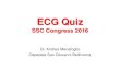 ECG Quiz · 2016-08-18 · ECG Quiz SSC Congress 2016 Dr. Andrea Menafoglio Ospedale San Giovanni Bellinzona. Question 1 Which of the following diseases most probably corresponds
