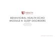 BEHAVIORAL HEALTH ECHO MODULE 4: SLEEP DISORDERSApr 11, 2019  · , or a multiple sleep latency test showing a mean sleep latency less than or equal to 8 minutes and two or more sleep-onset