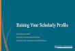Raising Your Scholarly Profile - University of St ... · Raising Your Scholarly Profile Eric Robinson, MLIS ... Source: Lawton, A. and Flynn, E. (2015). The value of open access publishing