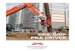 SIDE-GRIP PILE DRIVER...Driving Process Without Need of Manual Handling Side grip can handle, pitch and drive the sheet piles. It is capable to accomplish the whole pile driving process