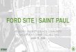 FORD SITE | SAINT PAUL€¦ · design language throughout Saint Paul • Grade changes make it difficult to comply with the 65% requirement – 10’ drop from the NE to the NW corner