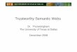 Trustworthy Semantic Webs - Central South Universitytrust.csu.edu.cn/conference/tsp2008/TSP08-Semantic-web...– Building trustworthy semantic webs, Thuraisingham, CRC Press (Taylor