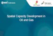 Spatial Capacity Development in Oil and Gas - Esri · Editing and Maintaining Parcels Using ArcGIS Editing Data with ArcGIS for Desktop Exploring Enterprise GIS: A Workshop for Leaders