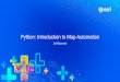 Python: Introduction to Map Automation · What is Python Map Automation? •Python mapping module that is part of the ArcPy site-package •An API that allows users to:-manage MXDs/Projects,