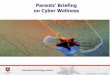 Parents’ Briefing on Cyber Wellness · Active Mediation Strategy • Be informed and aware of healthy online practices and activities. • Discuss online activities with your children