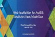 ArcGIS Web AppBuilder: JavaScript Apps Made Easy · ArcGIS Web AppBuilder: JavaScript Apps Made Easy, 2015 Esri International Developer Summit—Presentation, 2015 Esri International