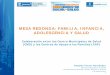 MESA REDONDA: FAMILIA, INFANCIA, ADOLESCENCIA Y SALUD · 2015-08-10 · 2 MARCO DE COLABORACIÓN Plan de Familia, Infancia y Adolescencia de la Ciudad de Madrid 2010-2013: establece
