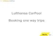 Lufthansa CarPool Booking one way trips - Hertz · 2017-02-21 · Lufthansa CarPool . HertZ. 24/7 Welcome back Christin About your Drw-Off-I_œaüm More Book a Car Location and Nether