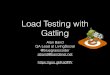 Load Testing with Gatling - Meetupfiles.meetup.com/2625872/gatling_presentation.pdf · 2015-09-16 · Gatling Alan Baird QA Lead at LivingSocial @bluegrasscoder abaird@bairdsnet.net