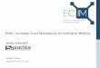 ECIM European Cloud Marketplace for Intelligent Mobilityglobalforum.items-int.com/gf/gf-content/uploads/2016/09/... · 2016-09-28 · m.ecim-cities.eu EC Satelliet > Mobilitly Rue