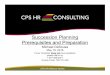 Succession Planning Prerequisites and Preparation...Succession Planning Prerequisites and Preparation Michael DeSousa May 18, 2016 CPS HR Webinar Series If your computer does not have