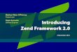 Project Lead Introducing · 3 November 2010 Matthew Weier O'Phinney Project Lead Ralph Schindler Software Engineer Introducing Zend Framework 2.0