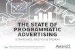 The State of Programmatic Advertising · top-of-the-funnel strategizing for 47% of marketers who say lead generation and building brand awareness are primary objectives of a programmatic