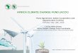 AFRICA CLIMATE CHANGE FUND (ACCF)...ENERGY, ENVIRONMENT & CLIMATE CHANGE DEPARTEMENT Climate finance in Africa 0 20 40 60 80 100 120 119 93 45 38 28 17 13 12 12 9 3 Total climate finance
