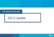 OCLC Update · 3/29/2016  · • Work with – Libraries to understand their workflow requirements as they begin to work with linked data – The Library of Congress and BIBFRAME