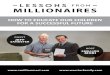 LESSONS FROM MILLIONAIRES - Warrior Family · MILLIONAIRES LESSONS FROM. Smillion: Welcome, Mr Jeff! ... and they learned reading and writing and math, and then they went into apprenticeships